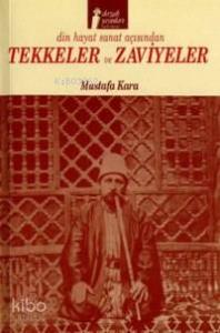 Tekkeler ve Zaviyeler; Din Hayat Sanat Açısından 