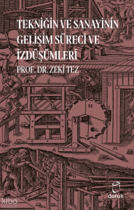 Tekniğin ve Sanayinin Gelişim Süreci ve İzdüşümleri