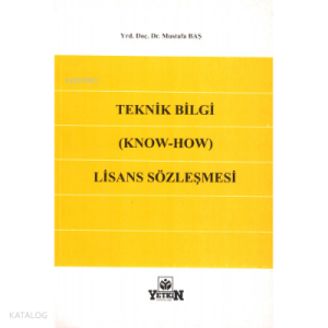 Teknik Bilgi (Know-How) Lisans Sözleşmesi