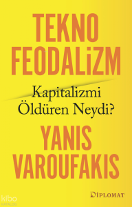 Teknofeodalizm; Kapitalizmi Öldüren Neydi?