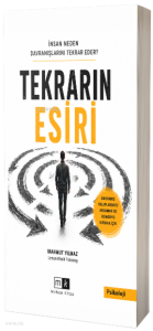 Tekrarın Esiri;İnsan Neden Davranışlarını Tekrar Eder?