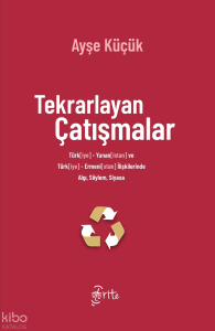 Tekrarlayan Çatışmalar ;Türk[iye]-Yunan[istan] ve Türk[iye]-Ermeni[stan] İlişkilerinde Algı, Söylem, Siyasa