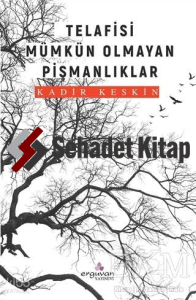 Telafisi Mümkün Olmayan Pişmanlıklar