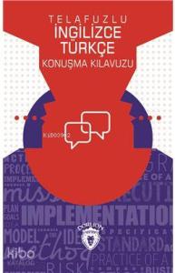 Telafuzlu İngilizce Türkçe Konuşma Kılavuzu (Sözlük İlaveli)