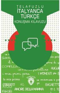 Telafuzlu İtanyanca Türkçe Konuşma Kılavuzu (Sözlük İlaveli)