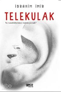 Telekulak; Ya Tanıdıklarımızı Tanımıyorsak