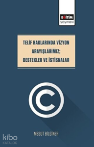 Telif Haklarında Vizyon Arayışlarımız  Destekler Ve İstisnalar