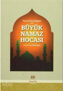 Temel Dini Bilgiler ve Büyük Namaz Hocası