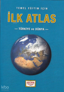 Temel Eğitim İçin İlk Atlas;Türkiye ve Dünya