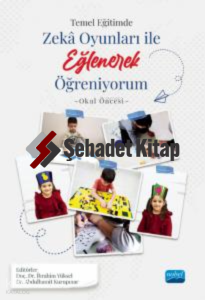 Temel Eğitimde Zeka Oyunları İle Eğlenerek Öğreniyorum ;Okul Öncesi Örneği