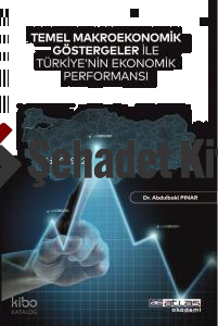 Temel Makroekonomik Göstergeler İle Türkiye’nin Ekonomik Performansı