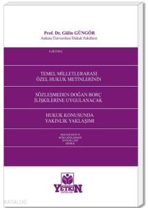 Temel Milletlerarası Özel Hukuk Metinlerinin| Sözleşmeden Doğan Borç İlişkilerine Uygulanacak Hukuk Konusunda Yakınlık Yaklaşımı
