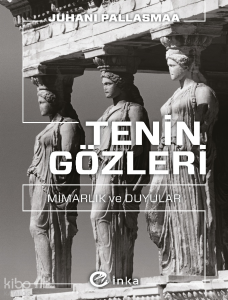 Tenin Gözleri;Mimarlık ve Duyular