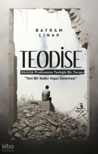 Teodise ;Kötülük Problemine Teolojik Bir Yorum
