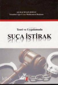Teori ve Uygulamada Suça İştirak