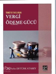 Teori ve Uygulamada Vergi Ödeme Gücü
