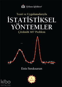 Teori ve Uygulamalarıyla İstatistiksel Yöntemler;Çözümlü 407 Problem