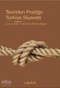Teoriden Pratiğe Türkiye Siyaseti