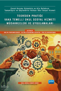 Teoriden Pratiğe Vaka Temelli Okul Sosyal Hizmeti Müdahaleleri ve Uygulamaları