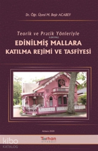 Teorik ve Pratik Yönleriyle Edinilmiş Mallara Katılma Rejimi ve Tasfiyesi