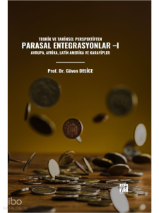 Teorik Ve Tarihsel Perspektiften Parasal Entegrasyonlar –I Avrupa, Afrika, Latin Amerika Ve Karayipler