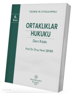 Teorik ve Uygulamalı Ortaklıklar Hukuku Ders Kitabı