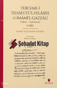 Terceme-i Tehâfütü’l-Felâsife Li İmâmi’l-Gazzâlî;(Metin – Tıpkıbasım / 2 Cilt)