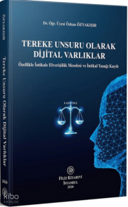 Tereke Unsuru Olarak Dijital Varlıklar; Özellikle İntikale Elverişlilik Meselesi ve İntikal Yasağı Kaydı