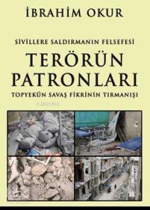 Terörün Patronları; Sivillere Saldırmanın Felsefesi Topyekün Savaş Fikrinin Tırmanışı