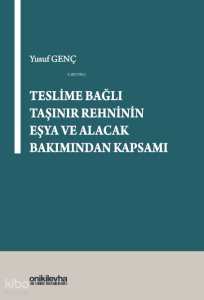 Teslime Bağlı Taşınır Rehninin Eşya ve Alacak Bakımından Kapsamı