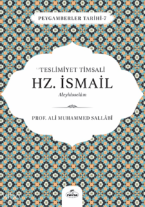 Teslimiyet Timsali Hz. İsmail Aleyhisselam;Peygamberler Tarihi 7
