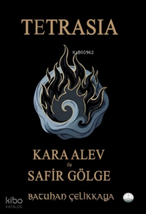 Tetrasia - Kara Alev ile Safir Gölge