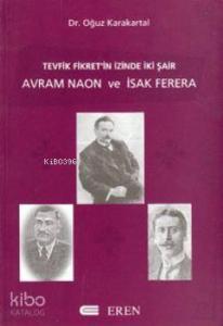 Tevfik Fikret´in İzinde İki Şair; Avram Naon ve Isak Ferera