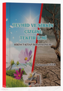 Tevhid ve Şirkin Çizgisi; Tekfir İlmi