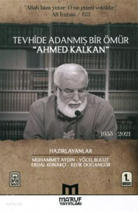 Tevhide Adanmış Bir Ömür Ahmed Kalkan (1955 - 2021)