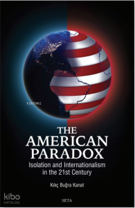 The American Paradox;Isolation And Internationalism In The 21St Century