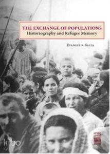 The Exchange Of Populations; Historiography and Refugee Memory