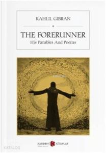The Forerunner His Parables And Poems