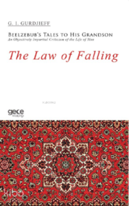 The Law of Falling;Beelzebub’s Tales to His Grandson An Objectively Impartial Criticism of the Life of Man