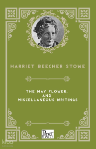 The May Flower, and Miscellaneous Writings