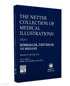 The Netter Collection of Medical Illustrations : Böbrekler, Üreterler ve Mesane