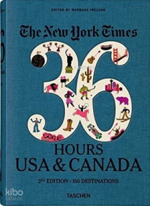 The New York Times 36 Hours. USA & Canada. 3rd Edition