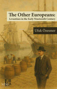 The Other Europeans: Levantines in the Early Nineteenth Century