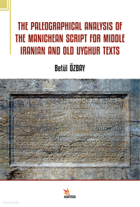 The Paleographical Analysis Of the Manichean Script For Middle Iranian and Old Uyhgur Texts