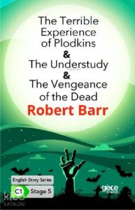 The Terrible Experience of Plodkins-The Understudy-The Vengeance of the Dead; İngilizce Hikayeler C1 Stage 5