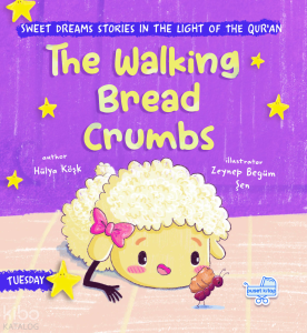 The Walking Bread Crumbs (Ciltli);Sweet Dreams Stories in the Light of the Qur’an