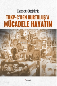 THKP-Cden Kurtuluş'a| Mücadele Hayatım