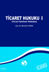 Ticaret Hukuku 1 (Ticari İşletme Hukuku)