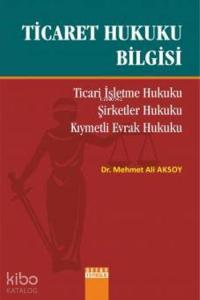 Ticaret Hukuku Bilgisi; Ticari İşletme Hukuku, Şirketler Hukuku, Kıymetli Evrak Hukuku