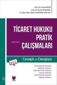 Ticaret Hukuku Pratik Çalışmaları Cevaplı - Cevapsız
